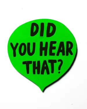 did you hear that?