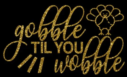 Gobble Til You Wobble Face Mask Facial Covering for Thanksgiving Holiday November