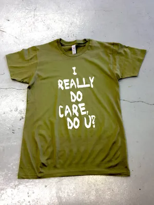 I Really Do Care, Do You...T-Shirt, Unisex