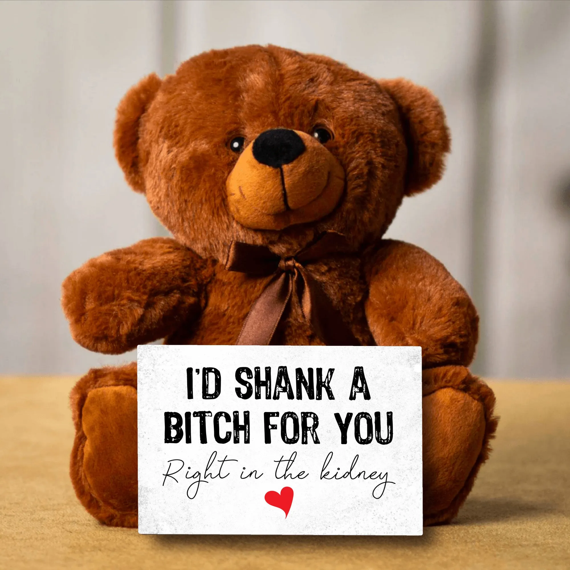 I'd Shank A Bitch For You Teddy Bear With Postcard - PRICE INCLUDES FREE SHIPPING!!