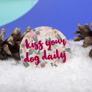 Kiss Your Dog Daily (floral) Magnet (WS)