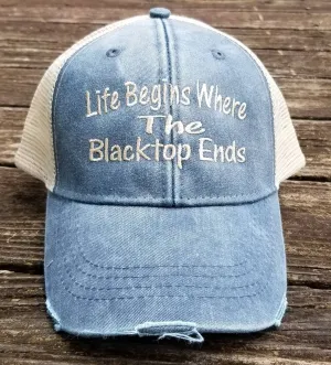 Life Begins Where The Black Top Ends (8 Optional Hat Colors)