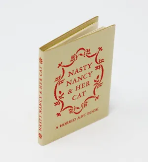 Nasty Nancy & Her Cat, A Horrid ABC Book