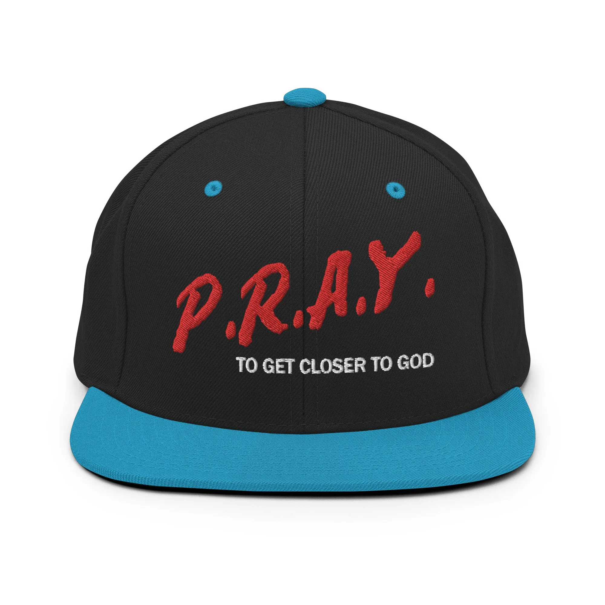 P.R.A.Y To Get Closer To God Snapback Hat