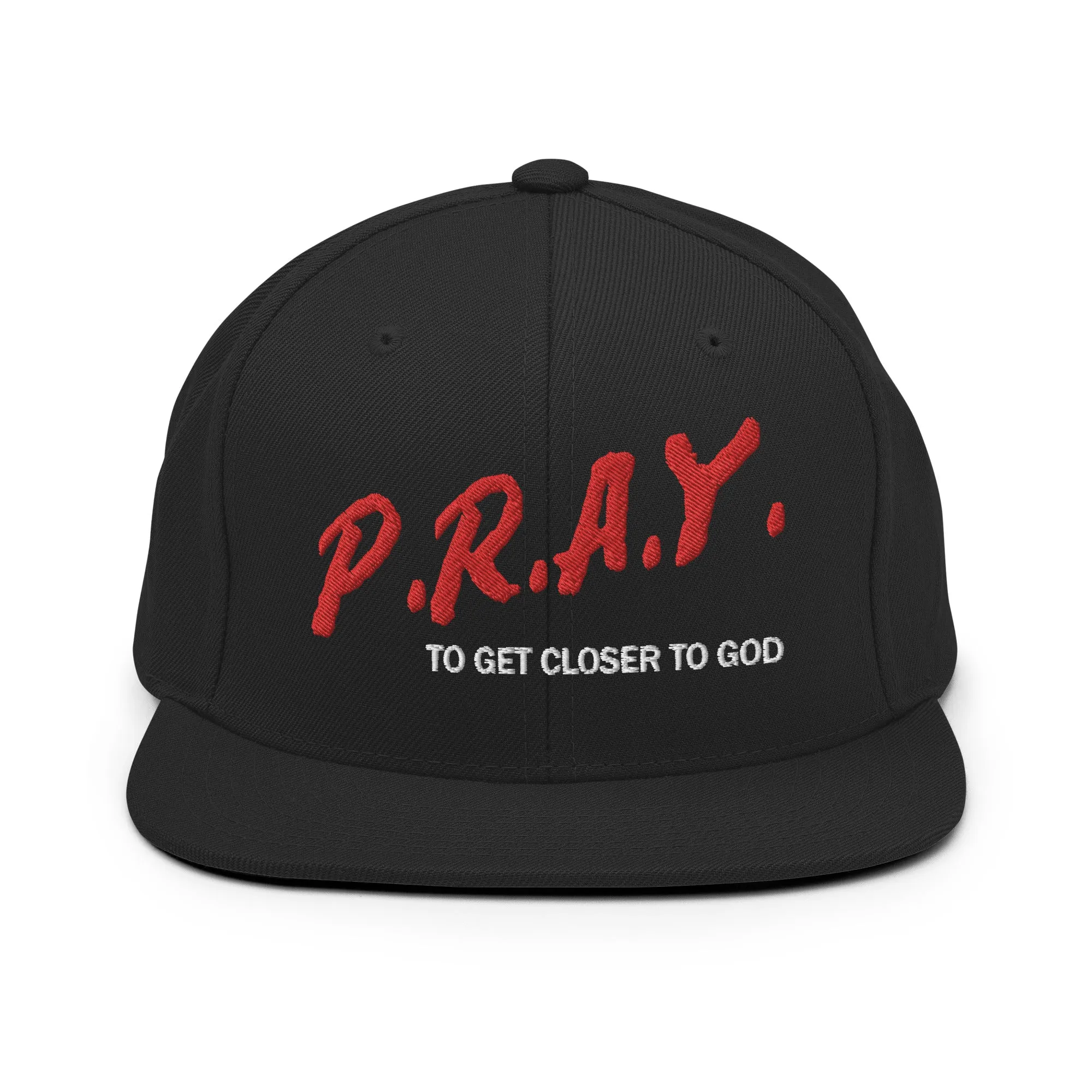 P.R.A.Y To Get Closer To God Snapback Hat