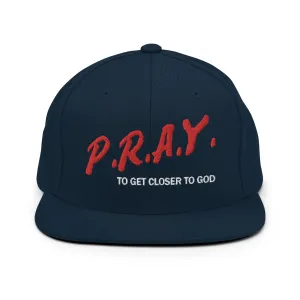 P.R.A.Y To Get Closer To God Snapback Hat