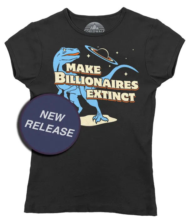 Women's Make Billionaires Extinct T-Shirt