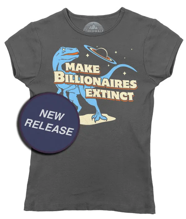 Women's Make Billionaires Extinct T-Shirt